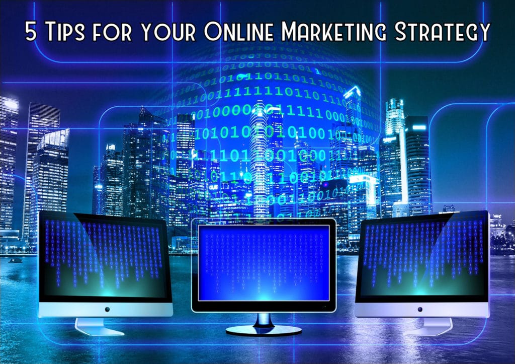 5 Tips for your Online Marketing Strategy