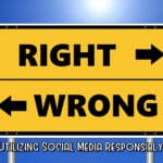 Utilizing Social Media Responsibly